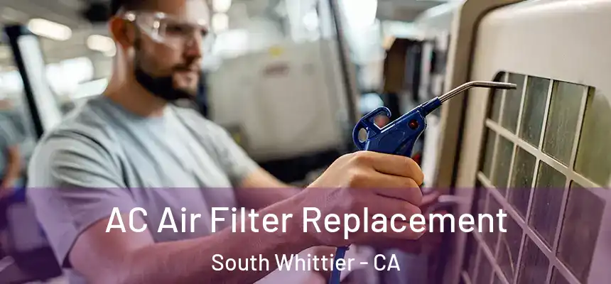 AC Air Filter Replacement South Whittier - CA