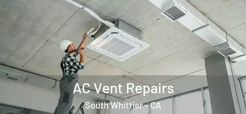 AC Vent Repairs South Whittier - CA