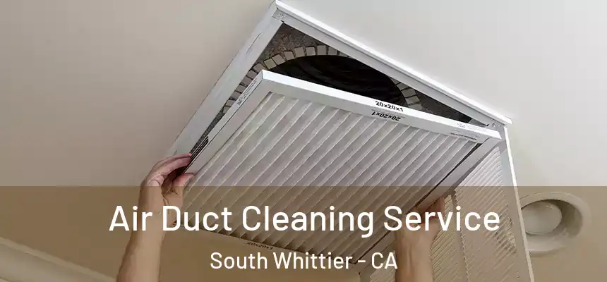 Air Duct Cleaning Service South Whittier - CA