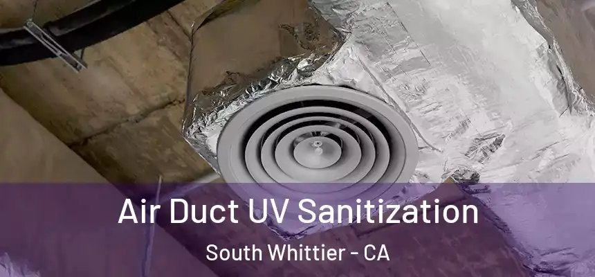 Air Duct UV Sanitization South Whittier - CA