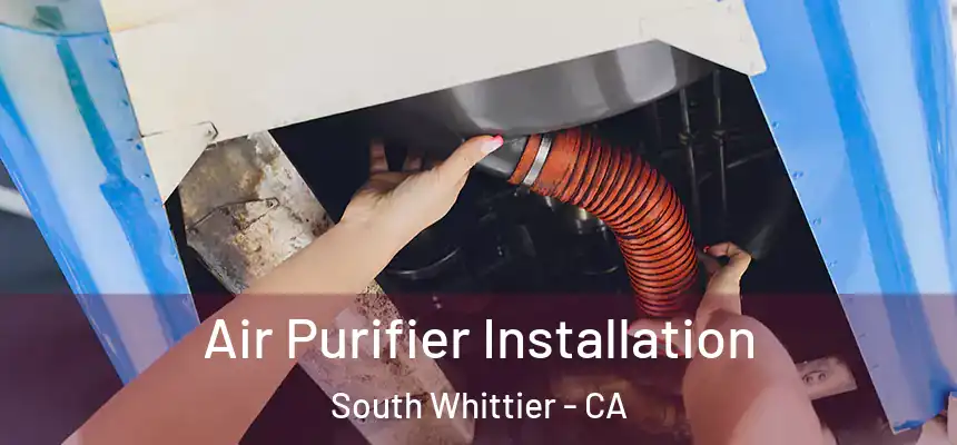  Air Purifier Installation South Whittier - CA
