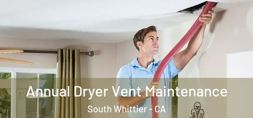 Annual Dryer Vent Maintenance South Whittier - CA