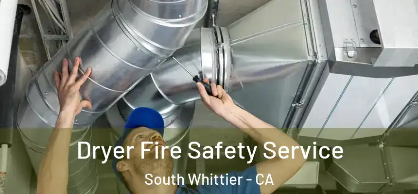  Dryer Fire Safety Service South Whittier - CA