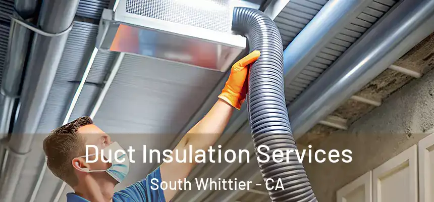 Duct Insulation Services South Whittier - CA