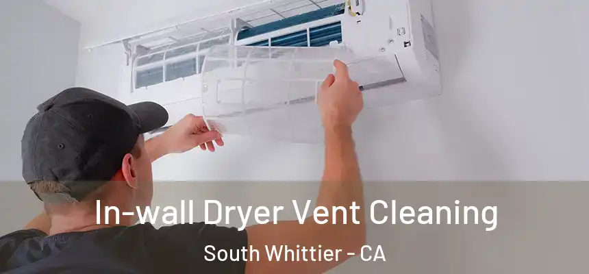 In-wall Dryer Vent Cleaning South Whittier - CA