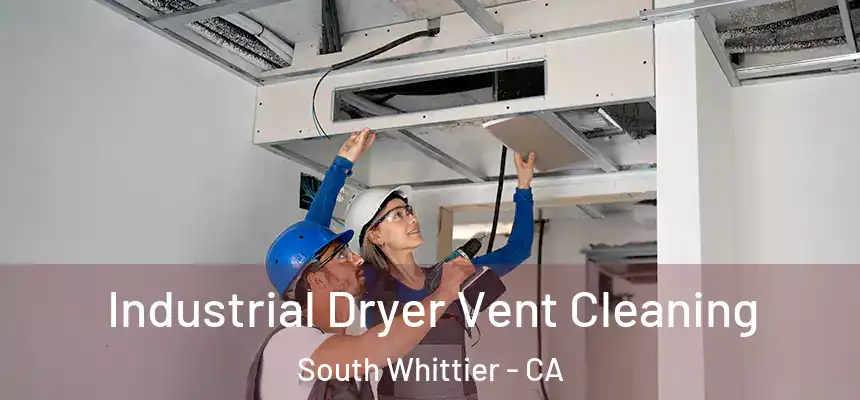 Industrial Dryer Vent Cleaning South Whittier - CA