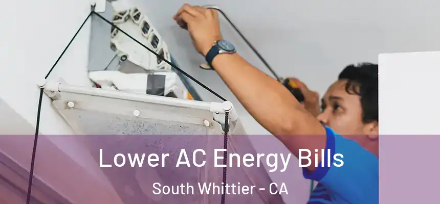 Lower AC Energy Bills South Whittier - CA