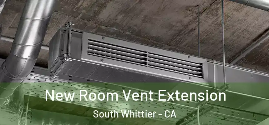 New Room Vent Extension South Whittier - CA